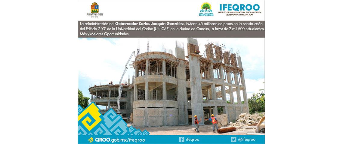 La administración del Gobernador Carlos Joaquín González, invierte 45 millones de pesos en la construcción del Edificio 7 "G" de la Universidad del Caribe