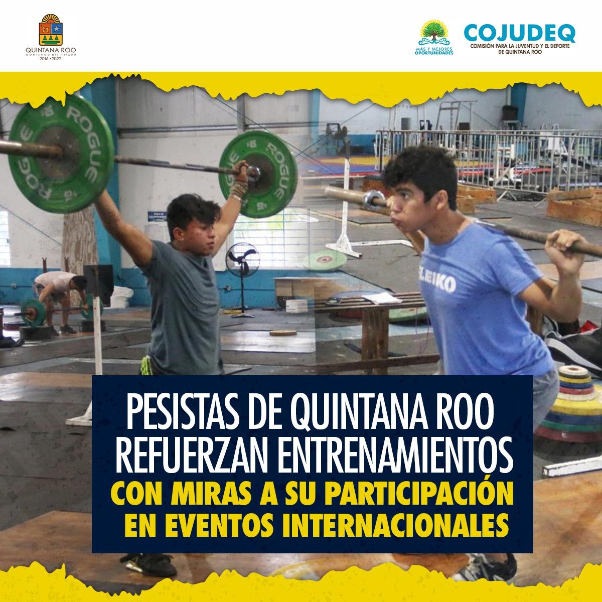 Pesistas de Quintana Roo refuerzan sus entrenamientos con miras a su participación en eventos internacionales