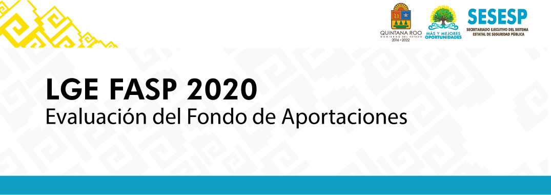 Evaluación del Fondo de Aportaciones para la Seguridad Pública de los Estados y del Distrito Federal para el Ejercicio fiscal 2020